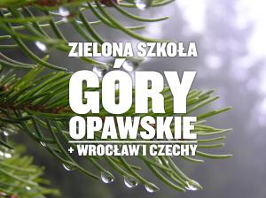 Zielona Szkoła w Górach Opawskich + Wrocław + Czechy