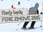 Kiedy będą Ferie Zimowe 2015