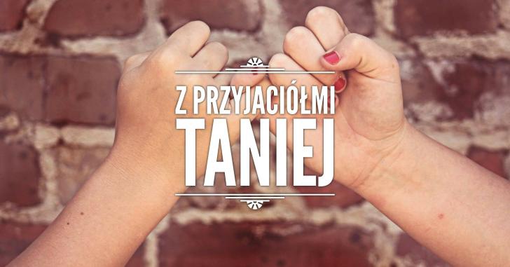 Z PrzyjaciĂłĹmi Taniej!