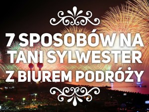7 sposobów na Tani Sylwester z Biurem Podróży