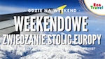 Weekendowe zwiedzanie stolic Europy