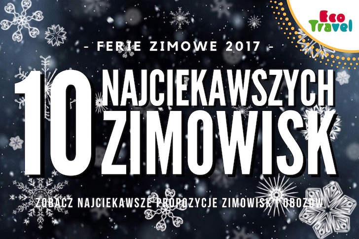 10 Najciekawszych Zimowisk i ObozÃ³w Zimowych na Ferie 2018