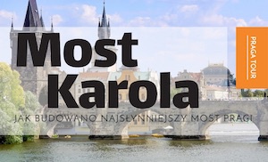 Jak budowano Most Karola w Pradze?