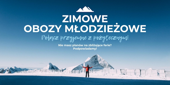 Zimowe obozy młodzieżowe – połącz przyjemne z pożytecznym!