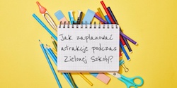 Jak zaplanować atrakcje podczas Zielonej Szkoły