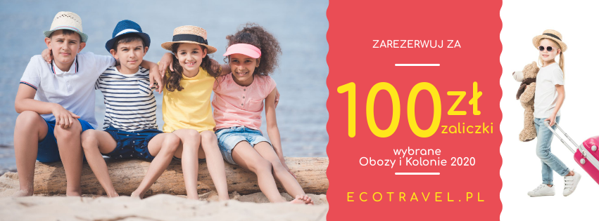 Tylko 100 zł zaliczki na Obozy i Kolonie 2020!
