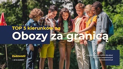 TOP 5 kierunków na obozy letnie za granicą