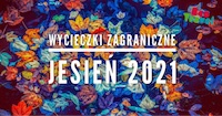 Potwierdzone Wycieczki Zagraniczne Jesień 2021