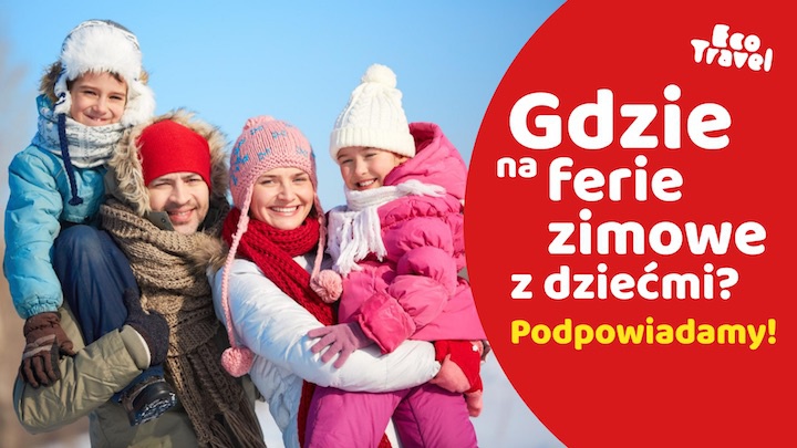 Gdzie ferie zimowe z dziećmi