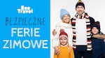 Bezpieczne ferie zimowe - o czym warto pamiętać