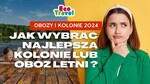 Jak wybrać najlepszą kolonię lub obóz letni dla dziecka w 2024 roku? Przewodnik dla rodziców