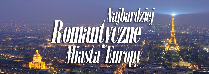 Najbardziej Romantyczne Miasta Europy