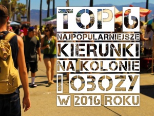 TOP 6 Najpopularniejszych KierunkĂłw na Obozy MĹodzieĹźowe 2016