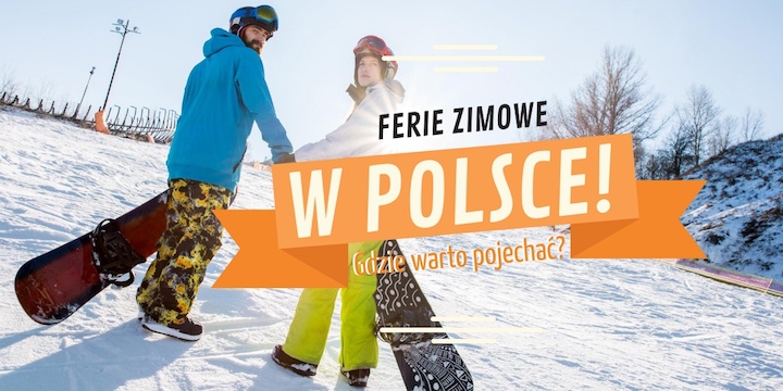 Ferie zimowe w Polsce – gdzie warto pojechać?