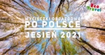Wycieczki Objazdowe po Polsce Jesień 2021