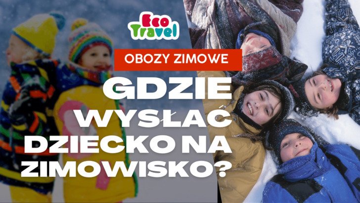 Obozy Zimowe w Polsce: Gdzie Wysłać Dziecko na Zimowisko?